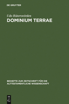 Dominium Terrae: Studien Zur Genese Einer Alttestamentlichen Vorstellung (Beiheft Zur Zeitschrift Fur Die Alttestamentliche Wissenschaft)