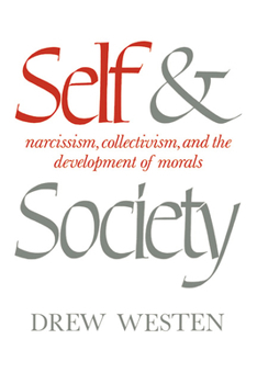Hardcover Self and Society: Narcissism, Collectivism, and the Development of Morals Book