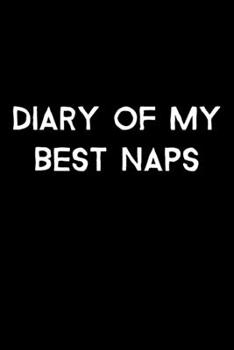 Paperback Diary Of My Best Naps: 105 Undated Pages: Humor: Paperback Journal Book