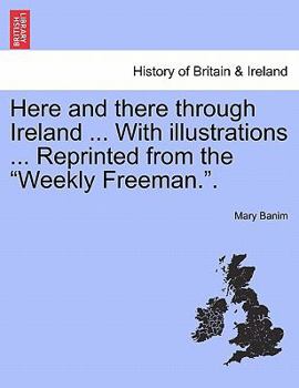 Paperback Here and There Through Ireland ... with Illustrations ... Reprinted from the Weekly Freeman.Part II Book