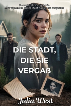 Paperback Die Stadt, die sie vergaß: Ein romantischer Kleinstadtthriller mit Amnesie, dunklen Geheimnissen und einem gefährlichen Liebesdreieck [German] Book