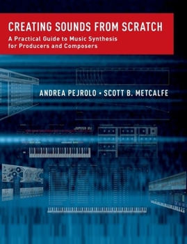 Paperback Creating Sounds from Scratch: A Practical Guide to Music Synthesis for Producers and Composers Book