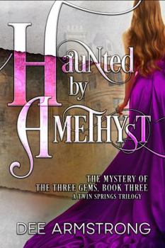Paperback Haunted By Amethyst: The Mystery of the Three Gems, Book Three (A Twin Springs Trilogy) Book