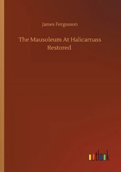 Paperback The Mausoleum At Halicarnass Restored Book