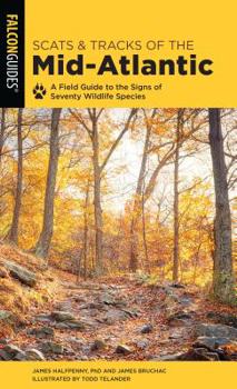 Paperback Scats and Tracks of the Mid-Atlantic: A Field Guide to the Signs of Seventy Wildlife Species Book