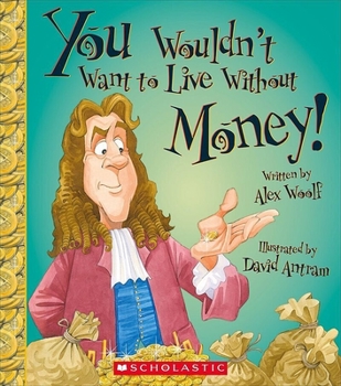 You Wouldn't Want to Live Without Money - Book  of the You Wouldn't Want to...
