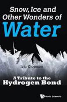 Snow, Ice and Other Wonders of Water: A Tribute to the Hydrogen Bond