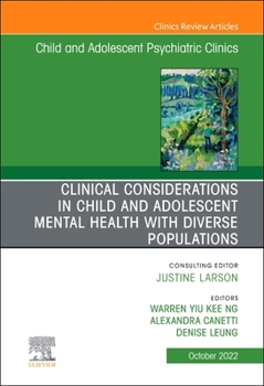 Clinical Considerations in Child and Adolescent Mental Health with Diverse Populations, An Issue of Child And Adolescent Psychiatric Clinics of North ...