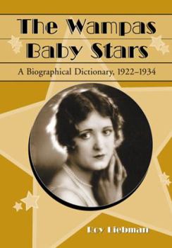 Paperback The Wampas Baby Stars: A Biographical Dictionary, 1922-1934 Book
