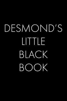 Desmond's Little Black Book: The Perfect Dating Companion for a Handsome Man Named Desmond. A secret place for names, phone numbers, and addresses.