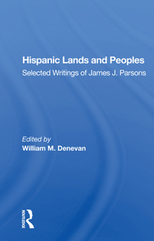 Paperback Hispanic Lands and Peoples: Selected Writings of James J. Parsons Book