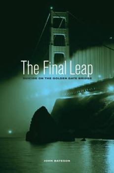Hardcover The Final Leap: Suicide on the Golden Gate Bridge Book