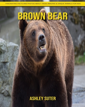 Paperback Brown Bear: Fascinating Facts and Photos about These Amazing & Unique Animals for Kids Book