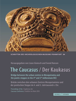 Hardcover The Caucasus / Der Kaukasus: Bridge Between the Urban Centres in Mesopotamia and the Pontic Steppes in the 4th and 3rd Millennium BC / Brucke Zwischen Book