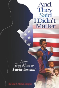 Paperback And They Said I Didn't Matter: From Teen Mom to Public Servant Book