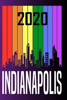 2020 Indianapolis: Your city name on the calendar 2020 cover. The Love For My City Great Gift For Everyone Who Likes This Place. Notebook and Planner 2020