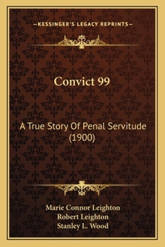 Paperback Convict 99: A True Story Of Penal Servitude (1900) Book