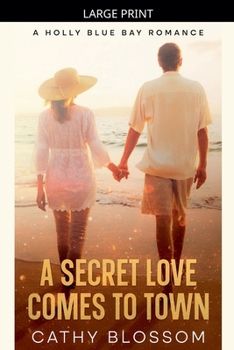 A Secret Love Comes To Town - Book #3 of the A Holly Blue Bay Romance