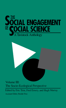 Hardcover The Social Engagement of Social Science, a Tavistock Anthology, Volume 3: The Socio-Ecological Perspective Book