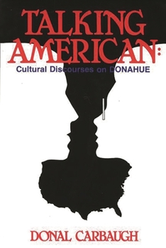 Paperback Talking American: Cultural Discourses on Donahue Book