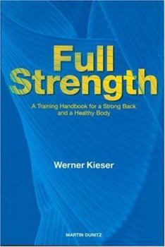 Paperback Full Strength: A Training Handbook for a Strong Back and a Healthy Body Book