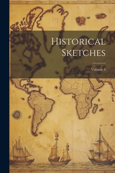 Paperback Historical Sketches; Volume 3 Book