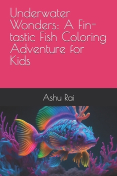 Paperback Underwater Wonders: A Fin-tastic Fish Coloring Adventure for Kids Book