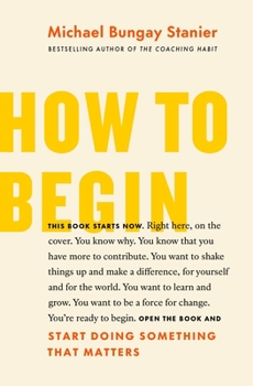 Paperback How to Begin: Start Doing Something That Matters Book