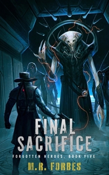 Final Sacrifice (Forgotten Heroes) - Book #5 of the Forgotten Heroes