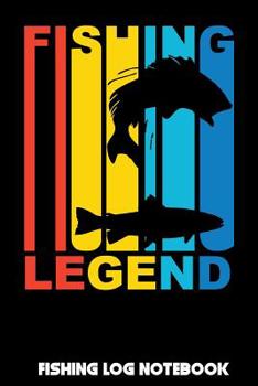 Fishing Legend: Fishing Log Notebook to record vital info on 800 catches