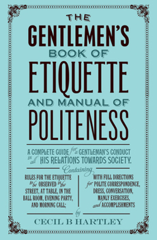 Paperback The Gentleman's Book of Etiquette and Manual of Politeness Book