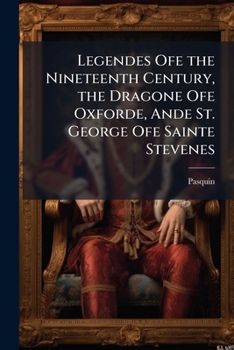 Legendes Ofe the Nineteenth Century, the Dragone Ofe Oxforde, Ande St. George Ofe Sainte Stevenes