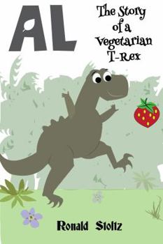 Paperback Al: The Story of a Vegetarian T-Rex (AL: The Story of a T-Rex) Book