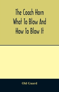 Paperback The coach horn: what to blow and how to blow it Book