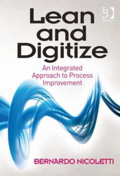 Hardcover Lean and Digitize: An Integrated Approach to Process Improvement Book