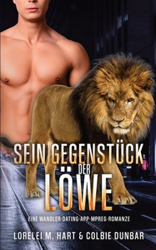 Paperback Sein Gegenstück: der Löwe: Eine Wandler Dating App Mpreg Romanze [German] Book