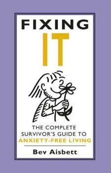 Paperback Fixing It: The Complete Survivor's Guide to Anxiety-Free Living Book