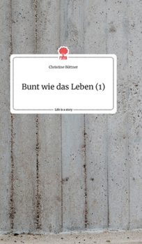 Hardcover Bunt wie das Leben (1). Life is a Story - story.one [German] Book