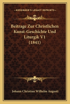 Paperback Beitrage Zur Christlichen Kunst-Geschichte Und Liturgik V1 (1841) [German] Book