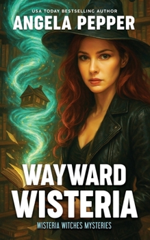 Wayward Wisteria (Wisteria Witches Mysteries)