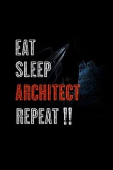 Eat Sleep Architect Repeat: Blank Lined Notebook Journal for Work, School, Office | 6x9 110 page