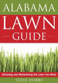 Paperback Alabama Lawn Guide: Attaining and Maintaining the Lawn You Want Book