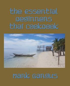 Paperback The Essential Beginners Thai Cookbook Book