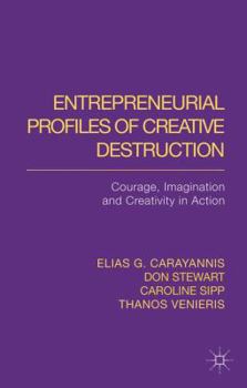 Hardcover Entrepreneurial Profiles of Creative Destruction: Courage, Imagination and Creativity in Action Book