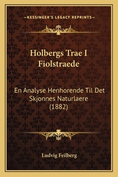 Paperback Holbergs Trae I Fiolstraede: En Analyse Henhorende Til Det Skjonnes Naturlaere (1882) [Danish] Book