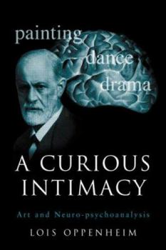 Hardcover A Curious Intimacy: Art and Neuro-Psychoanalysis Book