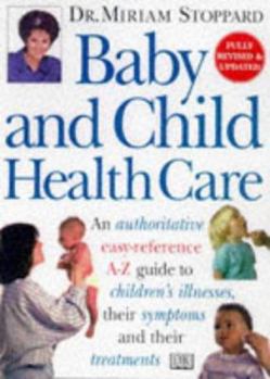 Paperback DK Healthcare: Baby and Child Health Care (Dorling Kindersley Health Care) Book