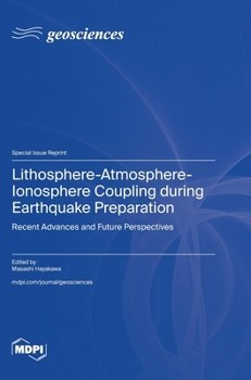 Lithosphere-Atmosphere-Ionosphere Coupling during Earthquake Preparation: Recent Advances and Future Perspectives
