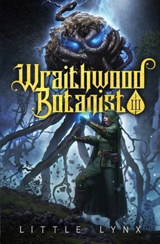 Paperback Wraithwood Botanist 3: A LitRPG Apocalypse Adventure Book