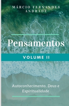 Pensamentos - Vol. II: Autoconhecimento, Deus e Espiritualidade